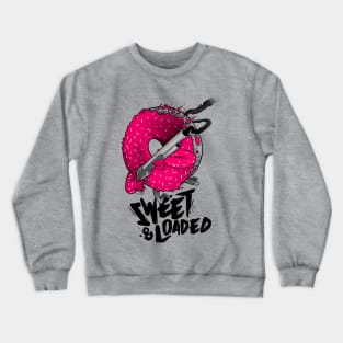 Sweet & Loaded Crewneck Sweatshirt